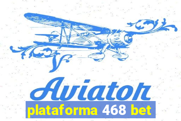 plataforma 468 bet